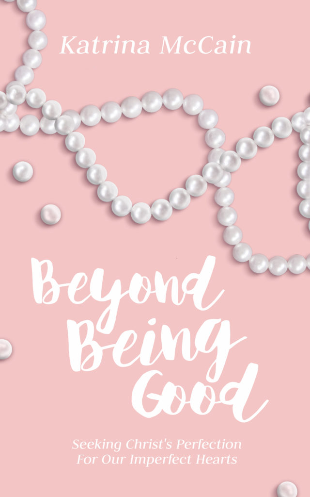 Beyond Being Good by Katrina McCain