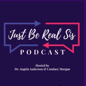 Just Be Real Sis Podcast